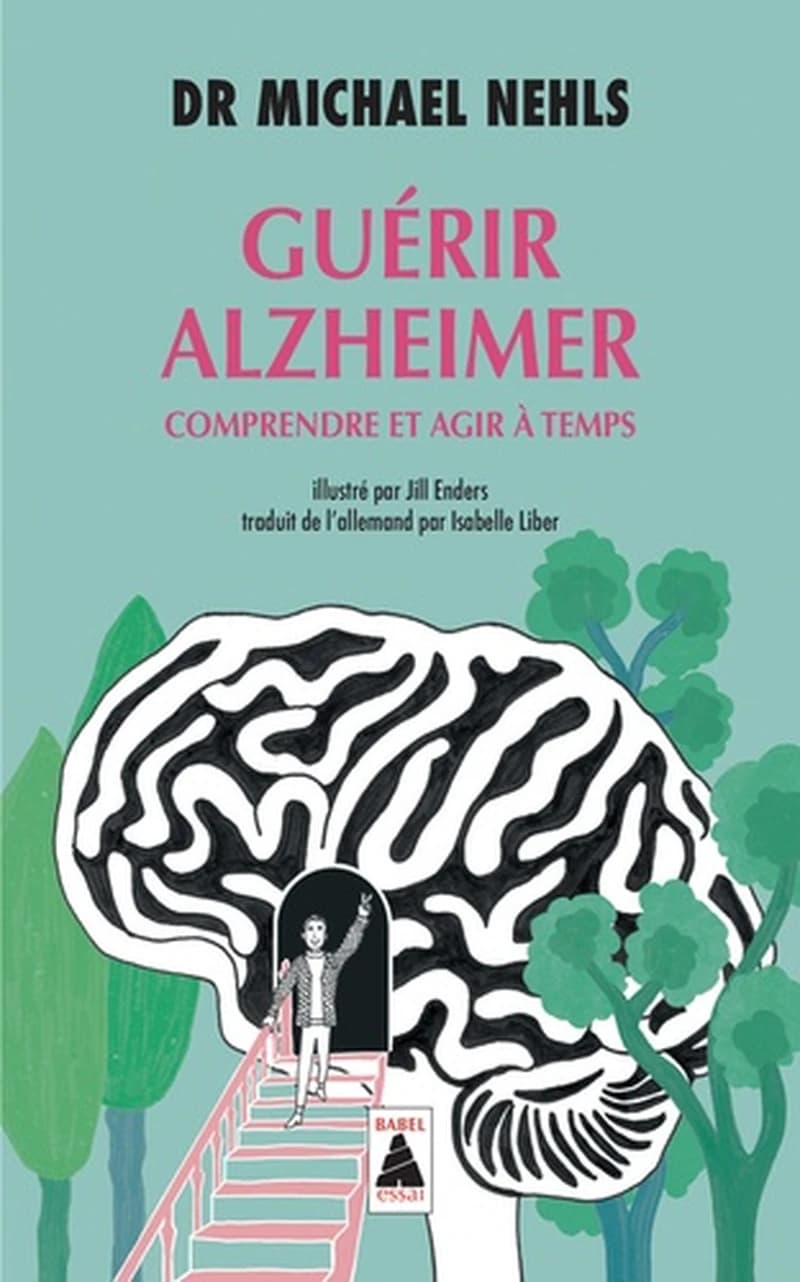 Guérir Alzheimer : comprendre et agir à temps : essai