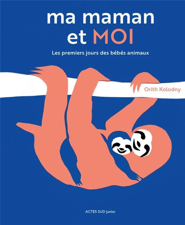 Ma maman et moi : Les premiers jours des bébés animaux