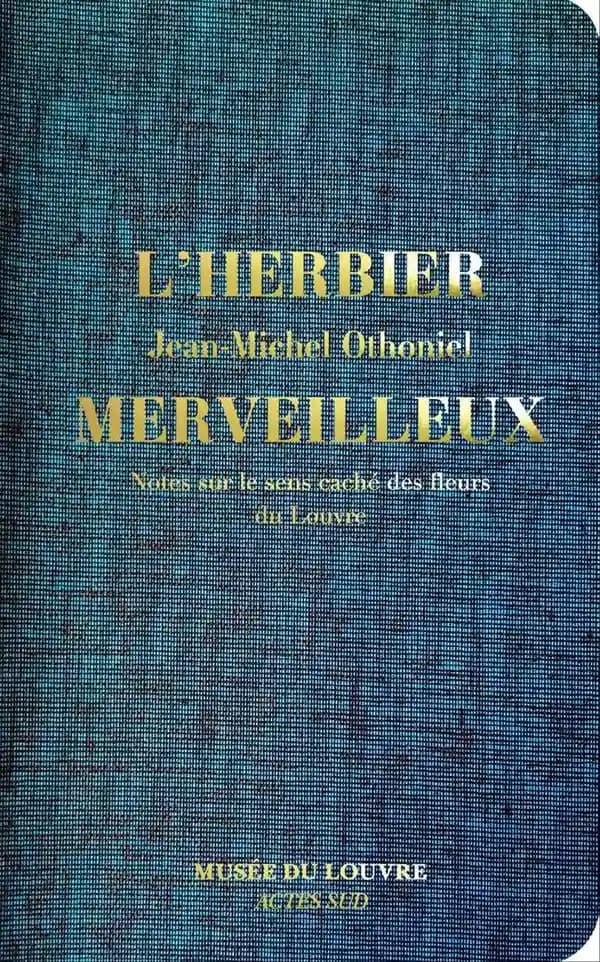 L'herbier merveilleux : notes sur le sens caché des fleurs du Louvre