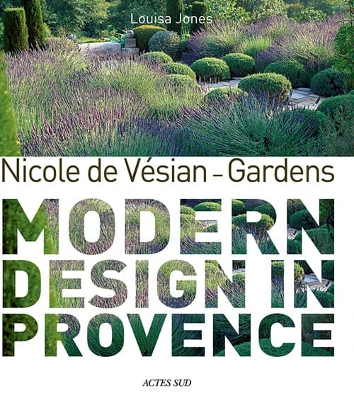 Modern design in Provence : Nicole de Vesian, gardens ([English ed.]) Louisa Jones