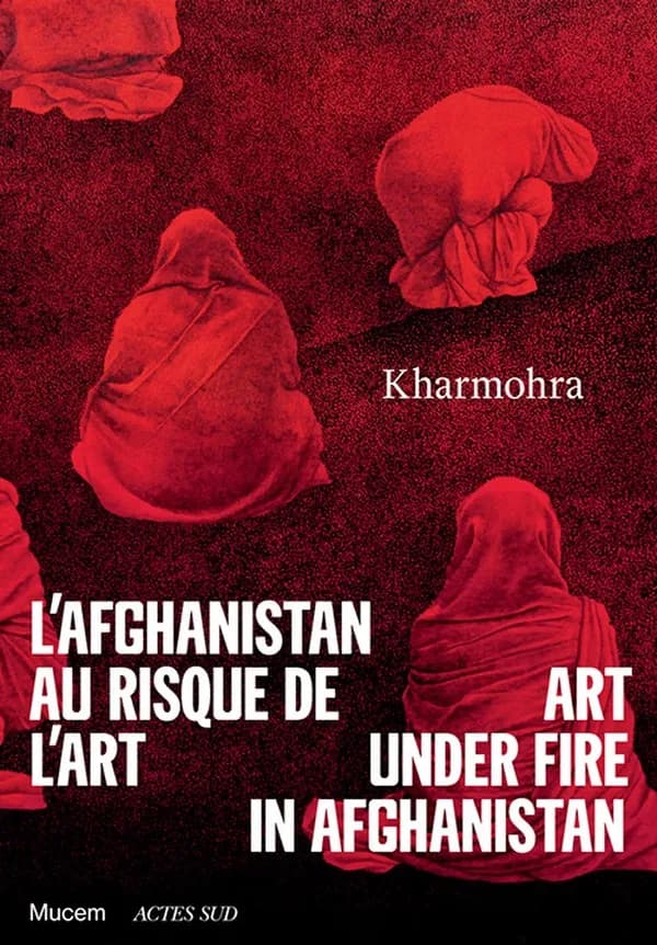 Kharmohra : l'Afghanistan au risque de l'art : [exposition, Marseille, Musée des civilisations de l'Europe et de la Méditerranée, 21 novembre 2019-1er mars 2020]