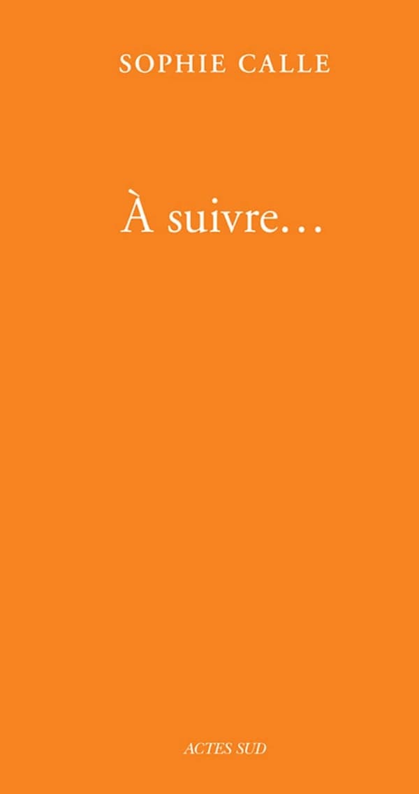 À suivre... (2e éd.) Sophie Calle