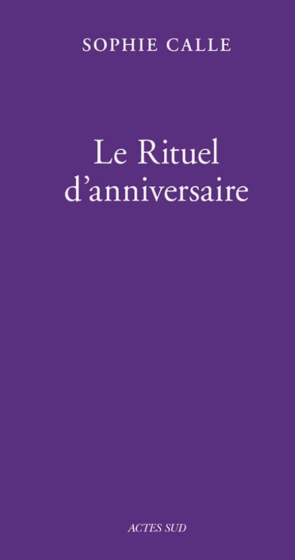 Le rituel d'anniversaire (2e éd.) Sophie Calle