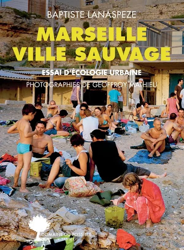 Marseille, ville sauvage : essai d'écologie urbaine