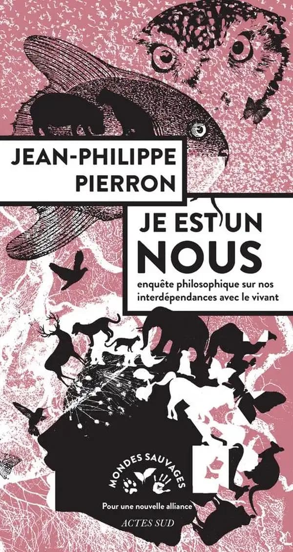 Je est un nous : Enquête philosophique sur nos interdépendances avec le vivant