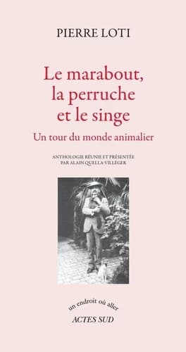 Le marabout, la perruche et le singe : un tour du monde animalier