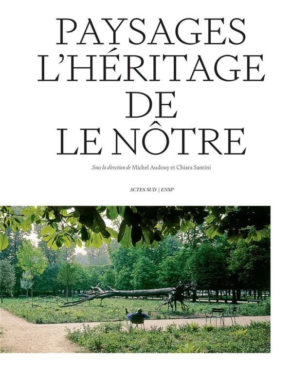 Paysages, l'héritage de Le Nôtre
