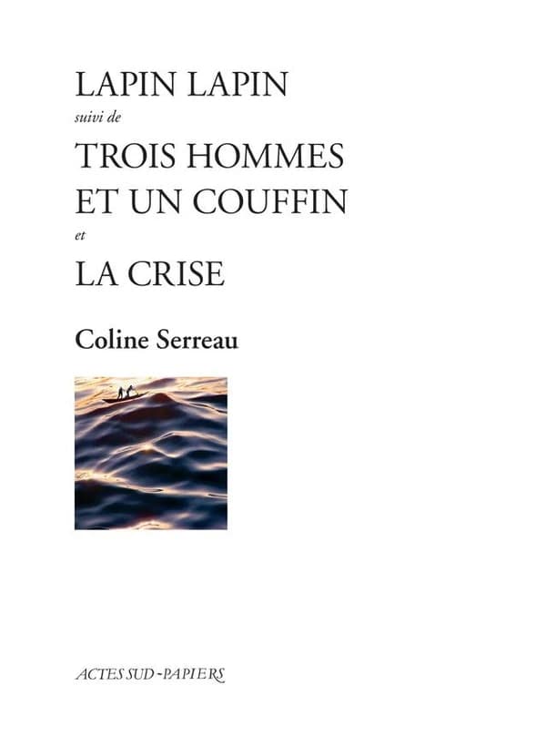Lapin lapin ; suivi de Trois hommes et un couffin ; et La crise
