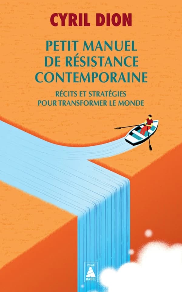 Petit manuel de résistance contemporaine : récits et stratégies pour transformer le monde (Nouvelle éd. revue et augmentée) Cyril Dion