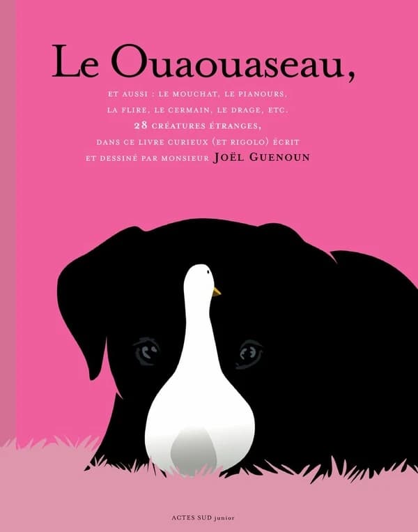 Le ouaouaseau : et aussi, le mouchat, le louphoque, le cuqreuil, l'élédon, le loision, le cermain, le pianours, l'otarygne, l'âgle, le bagitorafe, le renaguiche, le fishky, le pandoquet, la flire, la paonesse, le hamstruche, l'oie fontaine, le manchaud, l