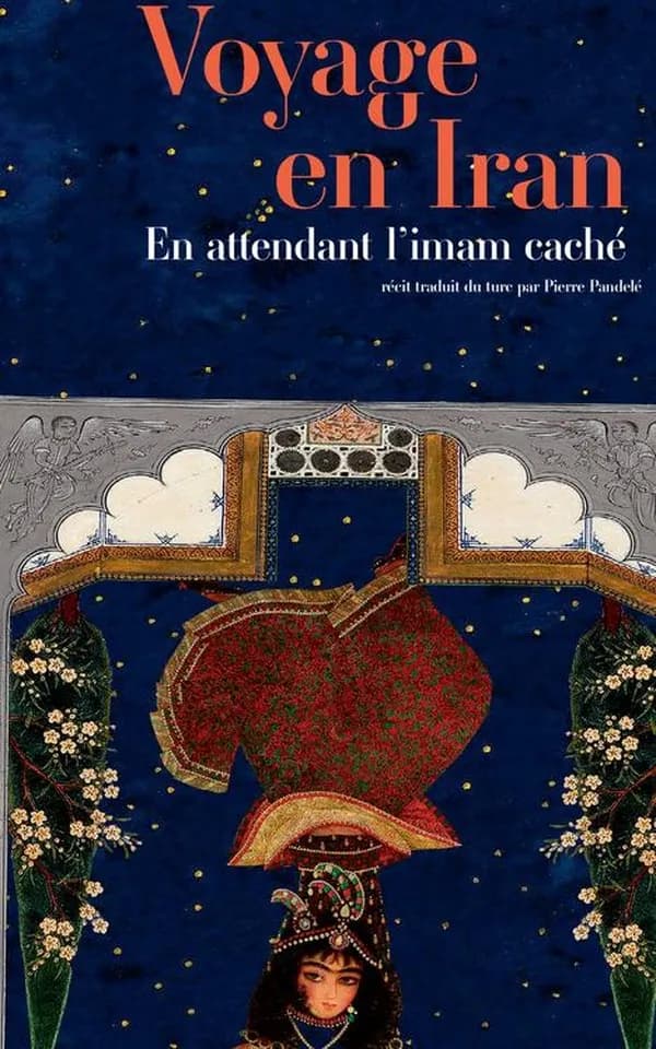 Voyage en Iran : en attendant l'imam caché : récit