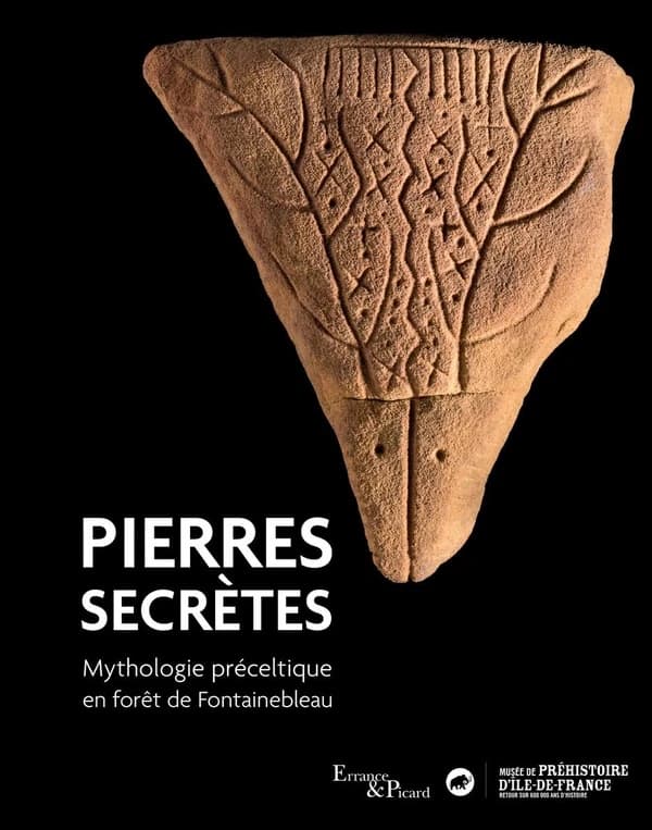 Pierres secrètes : mythologie préceltique en forêt de Fontainebleau : [exposition, Nemours, Musée de préhistoire d'Île-de-France, 15 avril-30 décembre 2023]