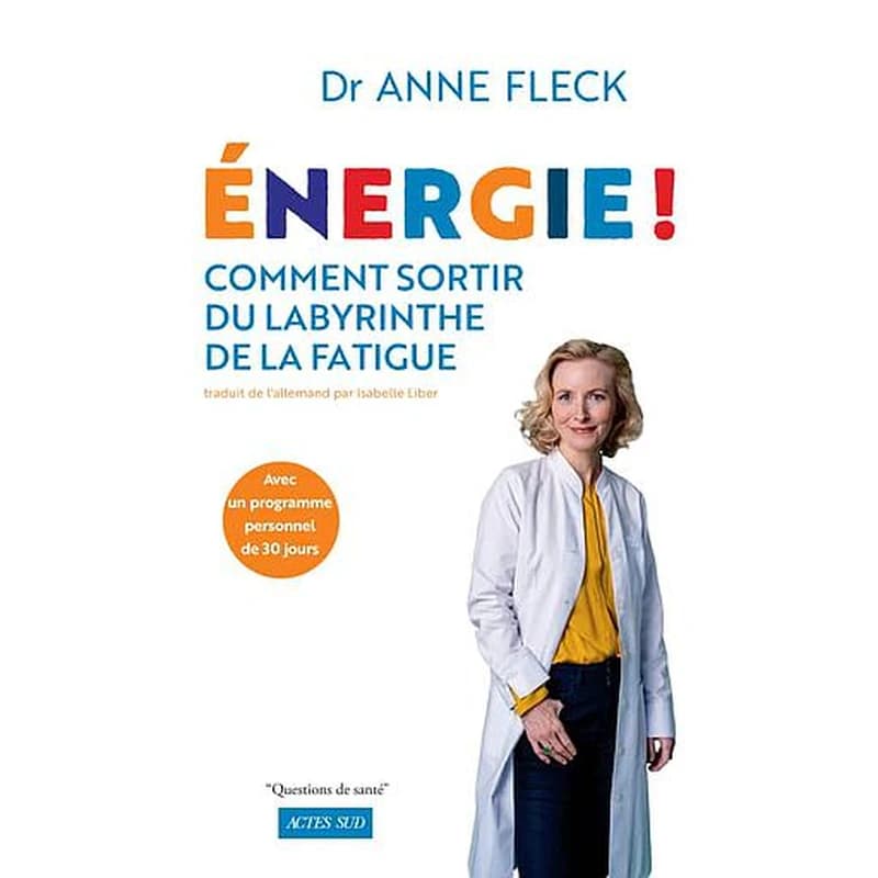 Énergie ! : comment sortir du labyrinthe de la fatigue : avec un programme personnel de 30 jours