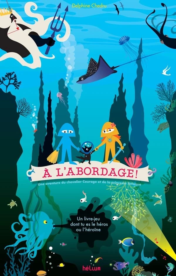 À l'abordage ! : une aventure du chevalier Courage et de la princesse Attaque