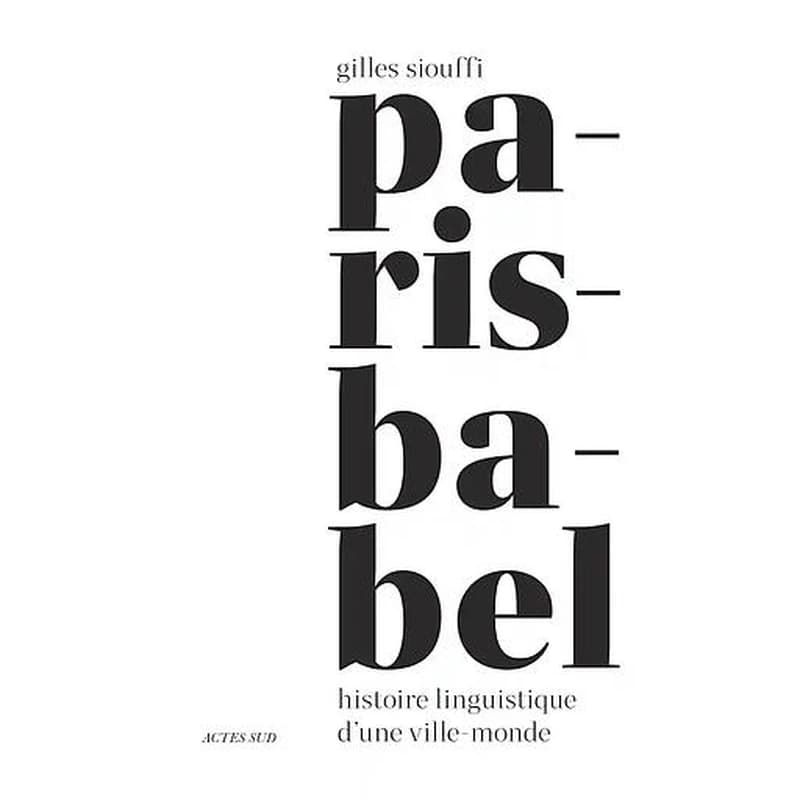 Paris-Babel : histoire linguistique d'une ville-monde