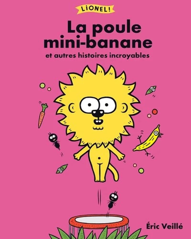 La poule mini-banane : et autres histoires incroyables
