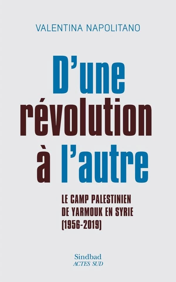D'une révolution à l'autre : le camp palestinien de Yarmouk en Syrie, 1956-2019