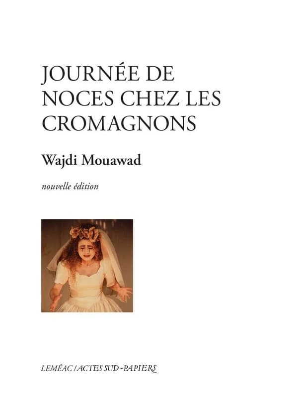 Journée de noces chez les Cromagnons (Nouvelle éd.) Wajdi Mouawad