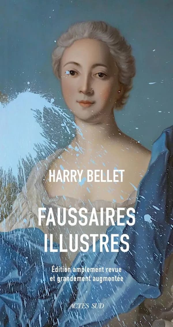 Faussaires illustres (Édition amplement revue et grandement augmentée) Harry Bellet
