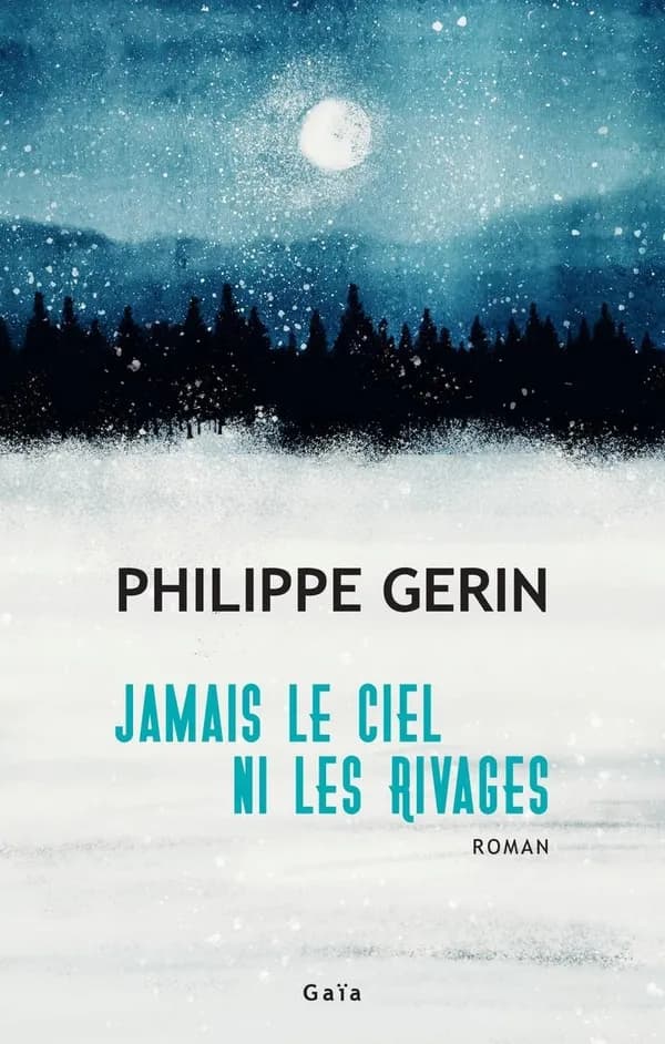 Jamais le ciel ni les rivages : roman