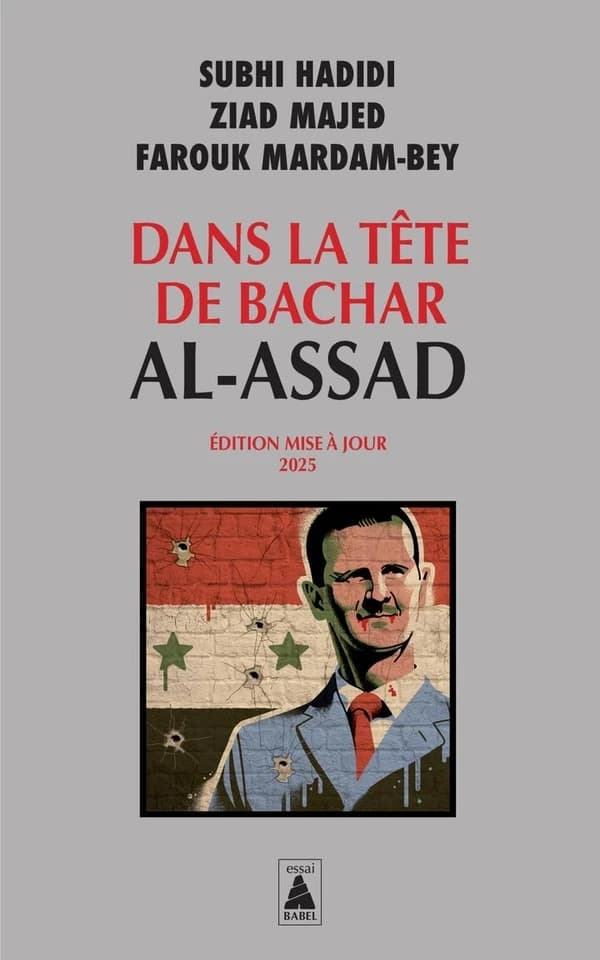 Dans la tête de Bachar al-Assad : essai (Éd. mise à jour, 2025) Subhi Hadidi, Ziad Majed, Farouk Mardam-Bey