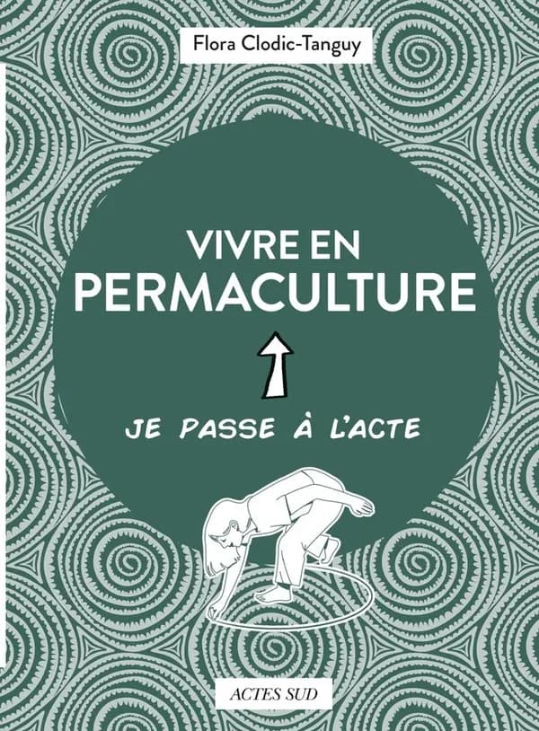 Vivre en permaculture : je passe à l'acte