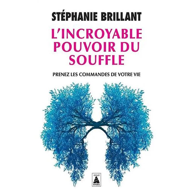 L'incroyable pouvoir du souffle : prenez les commandes de votre vie : essai