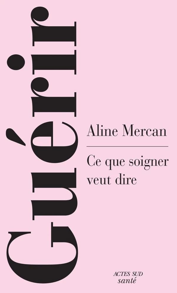 Guérir : Ce que soigner veut dire