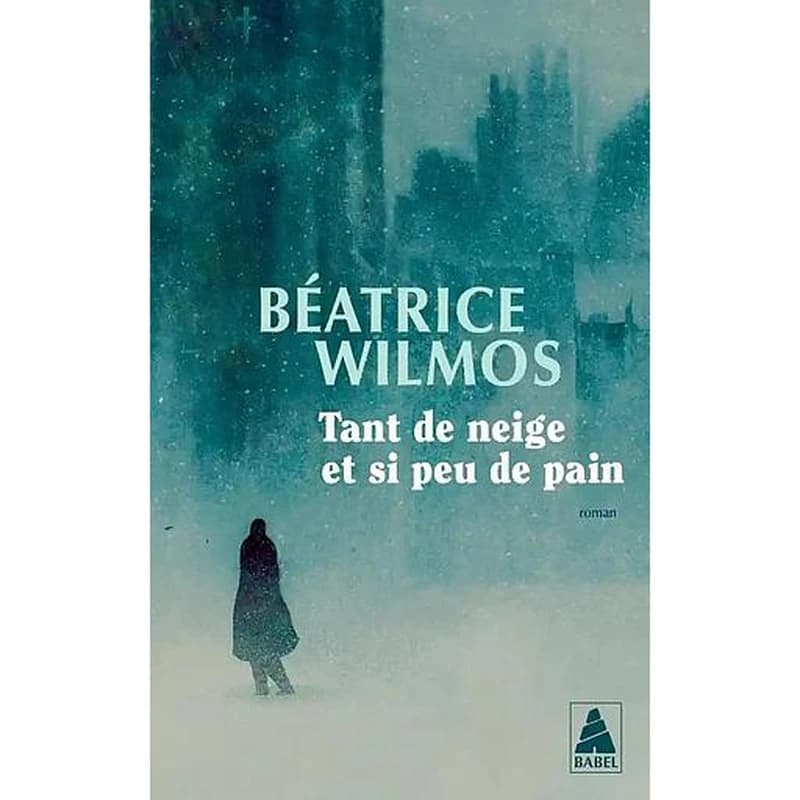Tant de neige et si peu de pain : roman