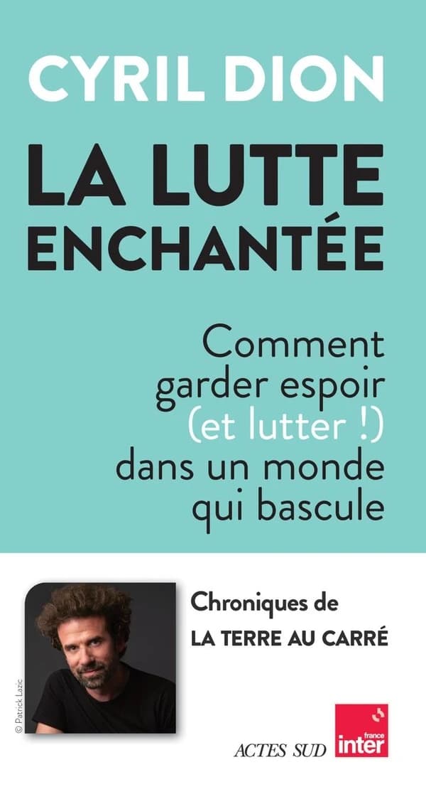 La lutte enchantée : comment garder espoir, et lutter !, dans un monde qui bascule