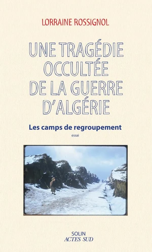 Une tragédie occultée de la guerre d'Algérie : les camps de regroupement : essai