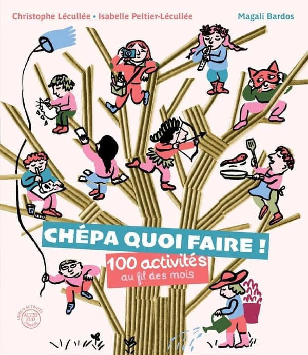 Chépa quoi faire ! : 100 activités au fil des mois (nouvelle collection éditoriale)