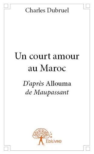 Un court amour au Maroc ; d'après Allouma de Maupassant