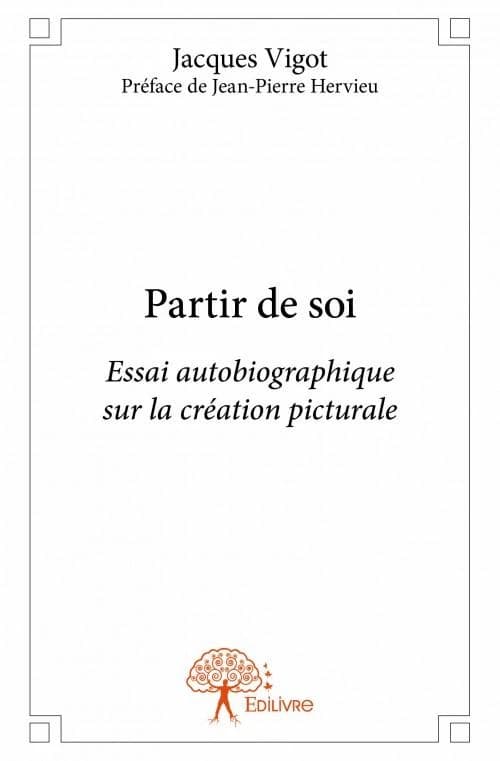 Partir de soi : essai autobiographique sur la création picturale
