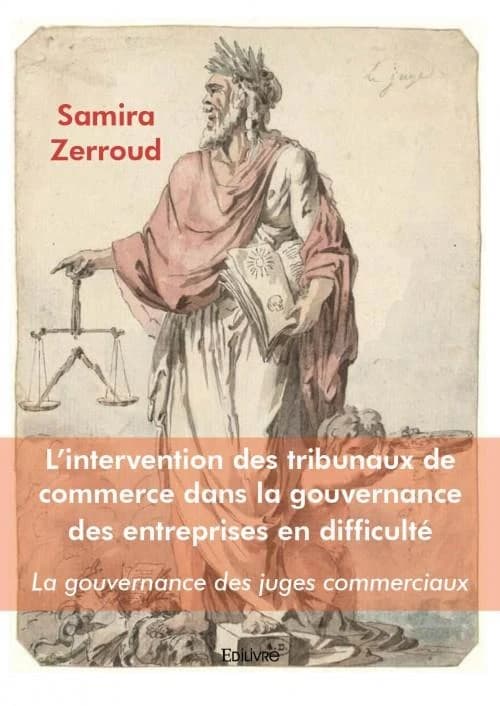 L'intervention des tribunaux de commerce dans la gouvernance des entreprises en difficulté : la gouvernance des juges commerciaux