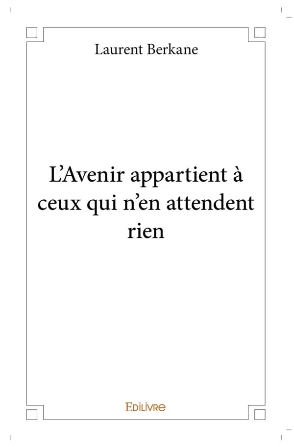 L'avenir appartient à ceux qui n'en attendent rien