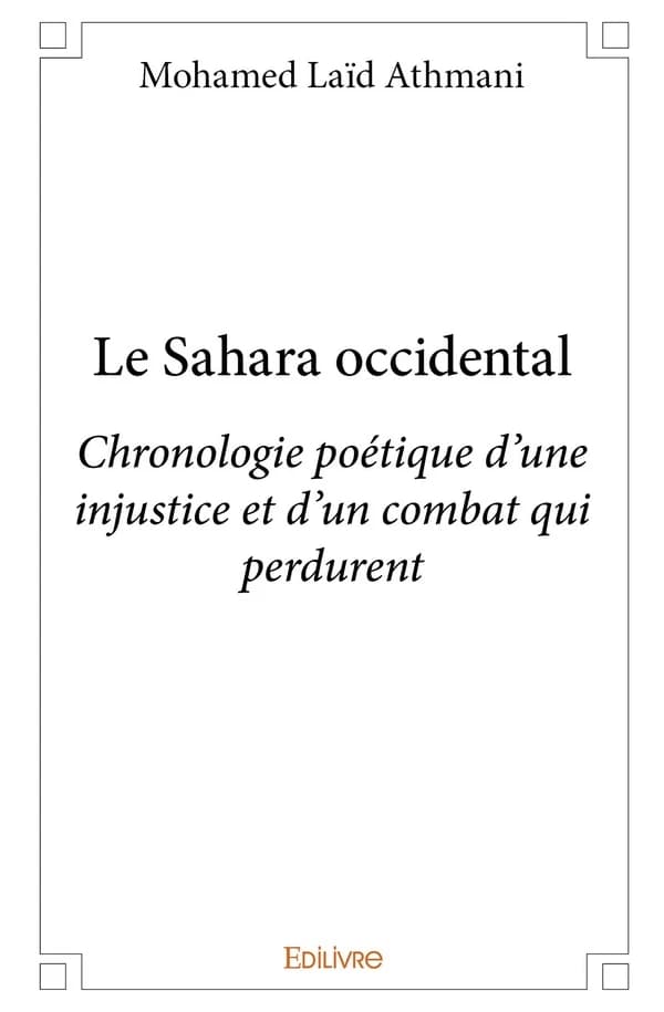 Le Sahara occidental : chronologie poétique d'une injustice et d'un combat politique qui perdurent