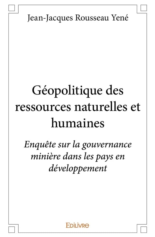Géopolitique des ressources naturelles et humaines : enquête sur la gouvernance minière dans les pays en développement