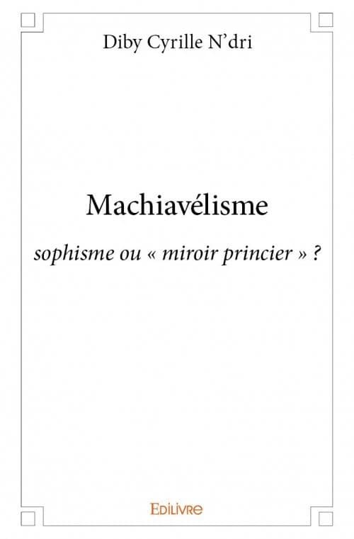 Machiavélisme : sophisme ou miroir princier ?