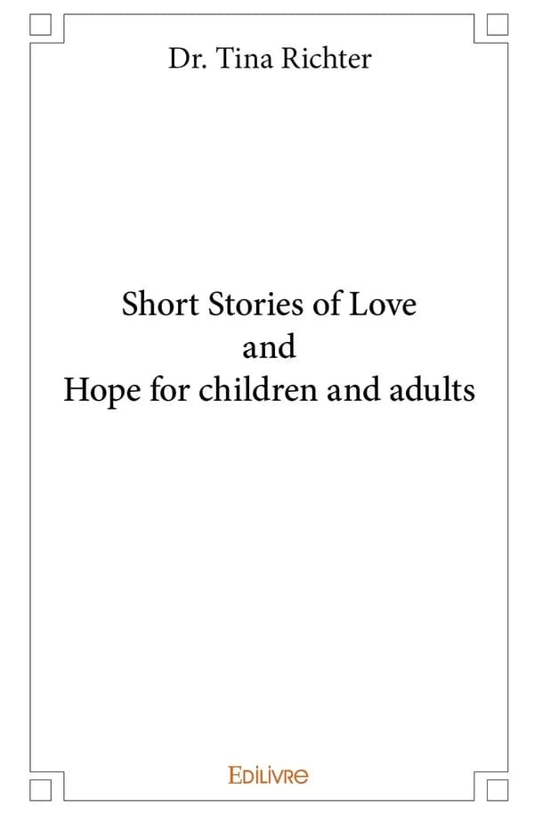 Short stories of love and hope, for children and adults