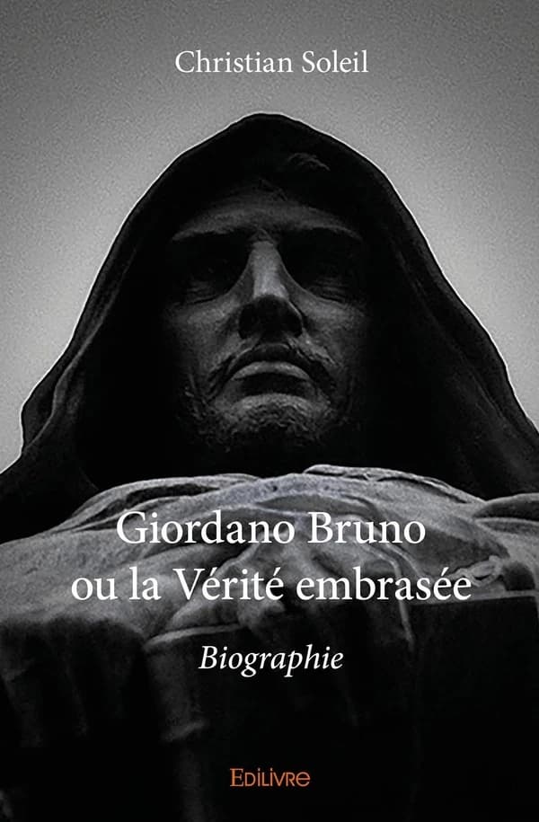 Giordano Bruno ou La vérité embrasée : biographie
