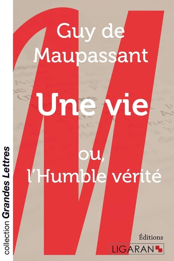 Une vie (grands caractères) : ou l'Humble vérité