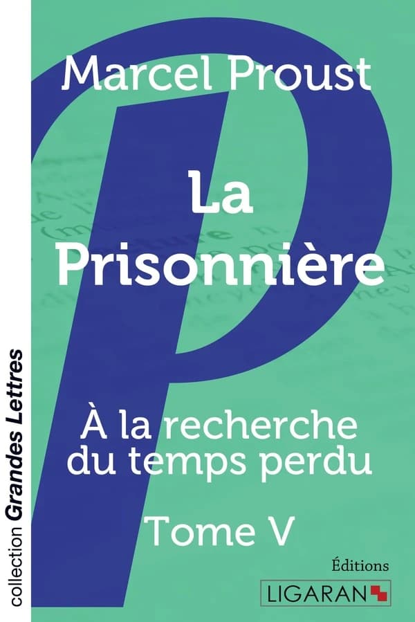 La Prisonnière (grands caractères) : A la recherche du temps perdu -