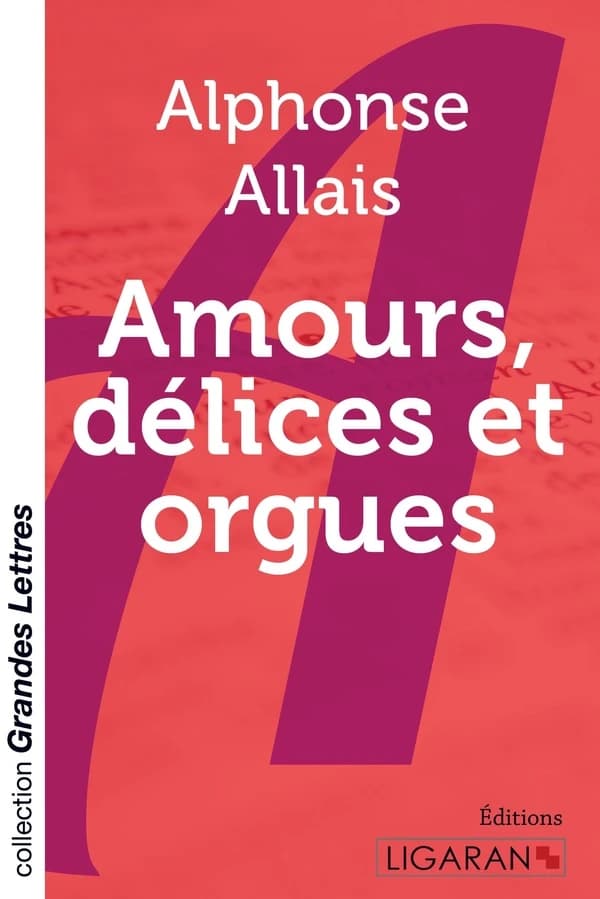 Amours, délices et orgues (grands caractères)