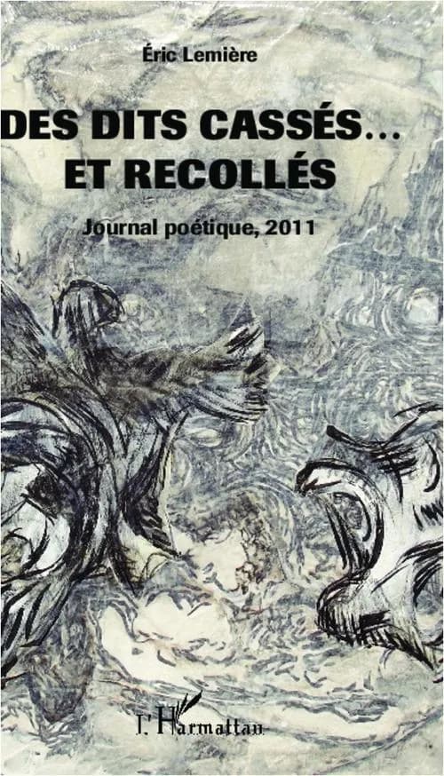 Des dits cassés, et recollés : journal poétique, 2011