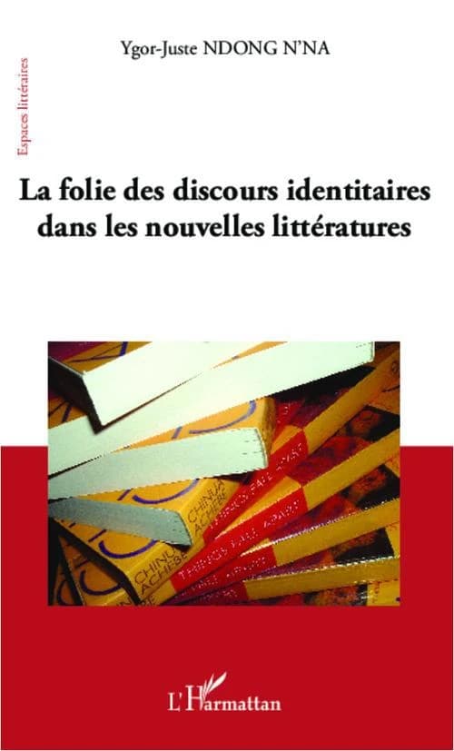 La folie des discours identitaires dans les nouvelles littératures