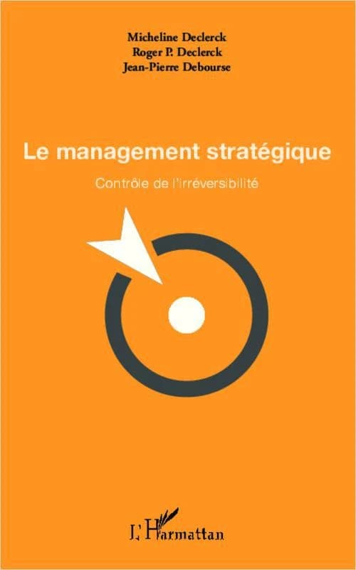 Le management stratégique : contrôle de l'irréversibilité