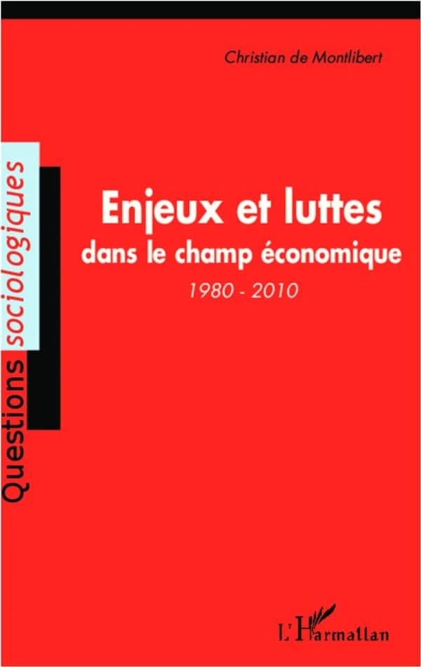 Enjeux et luttes dans le champ économique : 1980-2010