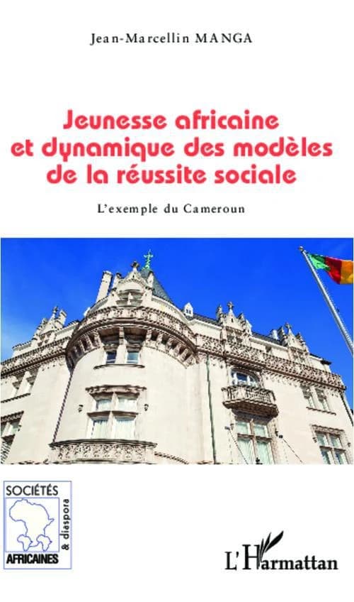 Jeunesse africaine et dynamique des modèles de la réussite sociale : l'exemple du Cameroun