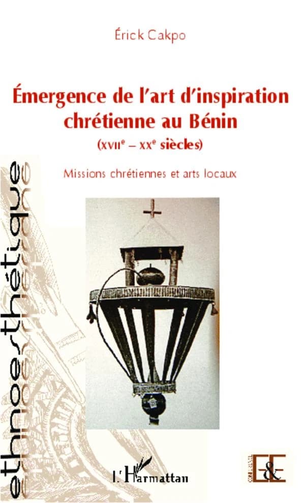 Émergence de l'art d'inspiration chrétienne au Bénin, XVIIe-XXe siècles : missions chrétiennes et arts locaux